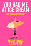 Book cover of You Had Me at Ice Cream