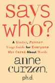 Book cover of Says Who?: A Kinder, Funner Usage Guide for Everyone Who Cares about Words