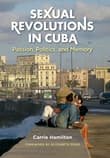 Book cover of Sexual Revolutions in Cuba: Passion, Politics, and Memory