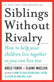 Book cover of Siblings Without Rivalry: How to Help Your Children Live Together So You Can Live Too