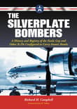 Book cover of The Silverplate Bombers: A History and Registry of the Enola Gay and Other B-29s Configured to Carry Atomic Bombs
