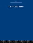 Book cover of Ta T’ung Shu: The One-World Philosophy of Kang Yu-Wei