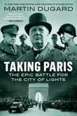 Book cover of Taking Paris: The Epic Battle for the City of Lights