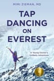 Book cover of Tap Dancing on Everest: A Young Doctor's Unlikely Adventure