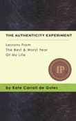 Book cover of The Authenticity Experiment: Lessons From The Best & Worst Year Of My Life