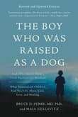 Book cover of The Boy Who Was Raised as a Dog: And Other Stories from a Child Psychiatrist's Notebook: What Traumatized Children Can Teach Us About Loss, Love, and Healing
