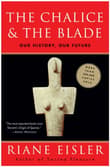 Book cover of The Chalice and the Blade: Our History, Our Future