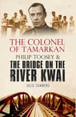 Book cover of The Colonel of Tamarkan: Philip Toosey and the Bridge on the River Kwai