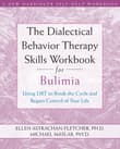 Book cover of The Dialectical Behavior Therapy Skills Workbook for Bulimia: Using DBT to Break the Cycle and Regain Control of Your Life