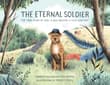Book cover of The Eternal Soldier: The True Story of How a Dog Became a Civil War Hero