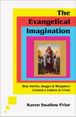 Book cover of The Evangelical Imagination: How Stories, Images, and Metaphors Created a Culture in Crisis