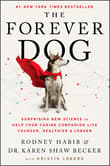 Book cover of The Forever Dog: Surprising New Science to Help Your Canine Companion Live Younger, Healthier, and Longer