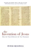 Book cover of The Invention of Jesus: How the Church Rewrote the New Testament