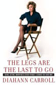 Book cover of The Legs Are the Last to Go: Aging, Acting, Marrying, and Other Things I Learned the Hard Way