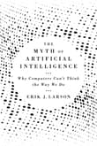 Book cover of The Myth of Artificial Intelligence: Why Computers Can't Think the Way We Do