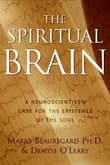 Book cover of The Spiritual Brain: A Neuroscientist's Case for the Existence of the Soul