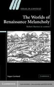 Book cover of The Worlds of Renaissance Melancholy: Robert Burton in Context