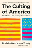 Book cover of The Culting of America: What Makes a Cult and Why We Love Them