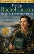 Book cover of The Day Rachel Carson Invented Environmentalism