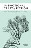 Book cover of The Emotional Craft of Fiction: How to Write the Story Beneath the Surface