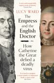 Book cover of The Empress and the English Doctor: How Catherine the Great Defied a Deadly Virus