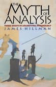Book cover of The Myth of Analysis: Three Essays in Archetypal Psychology