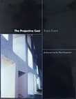 Book cover of The Projective Cast: Architecture and Its Three Geometries
