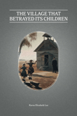 Book cover of The Village That Betrayed Its Children