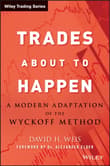 Book cover of Trades about to Happen: A Modern Adaptation of the Wyckoff Method