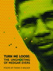 Book cover of Turn Me Loose: The Unghosting of Medgar Evers