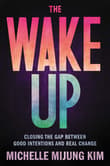 Book cover of The Wake Up: Closing the Gap Between Good Intentions and Real Change