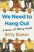 Book cover of We Need to Hang Out: A Memoir of Making Friends
