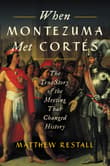 Book cover of When Montezuma Met Cortés: The True Story of the Meeting that Changed History