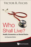 Book cover of Who Shall Live? Health, Economics And Social Choice