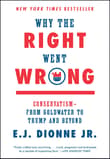 Book cover of Why the Right Went Wrong: Conservatism--From Goldwater to Trump and Beyond