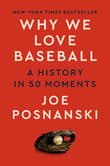 Book cover of Why We Love Baseball: A History in 50 Moments