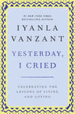 Book cover of Yesterday I Cried: Celebrating the Lessons of Living and Loving