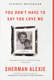 Book cover of You Don't Have to Say You Love Me: A Memoir