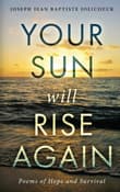 Book cover of Your Sun Will Rise Again: Poems of Hope and Survival