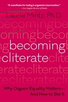 Book cover of Becoming Cliterate: Why Orgasm Equality Matters--And How to Get It