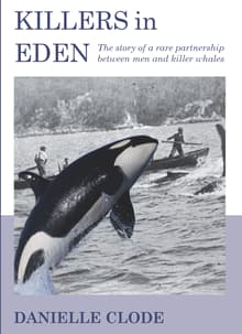 Book cover of Killers In Eden: The True Story of Killer Whales and their Remarkable Partnership with the Whalers of Twofold Bay