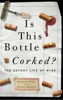 Book cover of Is This Bottle Corked? The Secret Life of Wine