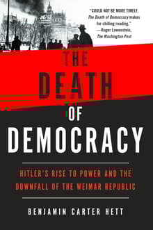 Book cover of The Death of Democracy: Hitler's Rise to Power and the Downfall of the Weimar Republic