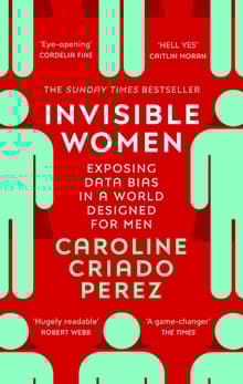 Book cover of Invisible Women: Data Bias in a World Designed for Men
