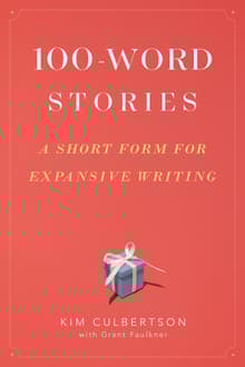 Book cover of 100-Word Stories: A Short Form for Expansive Writing