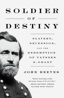 Book cover of Soldier of Destiny: Slavery, Secession, and the Redemption of Ulysses S. Grant