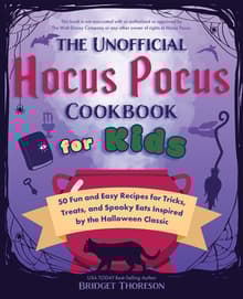Book cover of The Unofficial Hocus Pocus Cookbook For Kids: 50 Fun and Easy Recipes for Tricks, Treats, and Spooky Eats Inspired by the Halloween Classic