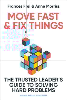 Book cover of Move Fast and Fix Things: The Trusted Leader's Guide to Solving Hard Problems