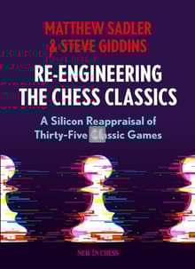 Book cover of Re-Engineering The Chess Classics: A Silicon Reappraisal of Thirty-Five Classic Games