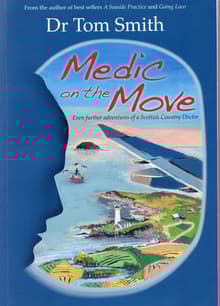 Book cover of Medic on the Move: Even Further Adventures of a Scottish Country Doctor